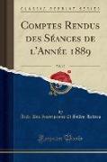 Comptes Rendus des Séances de l'Année 1889, Vol. 17 (Classic Reprint)