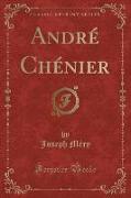 André Chénier (Classic Reprint)