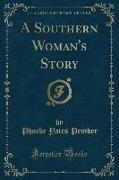 A Southern Woman's Story (Classic Reprint)