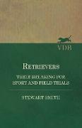 Retrievers - Their Breaking for Sport and Field Trials