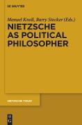 Nietzsche as Political Philosopher