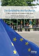 Die Geschichte des Eurokorps. 25 Jahre im Leben eines der populärsten Militärbündnisse