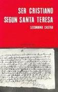 Ser cristiano según Santa Teresa : teología y espiritualidad