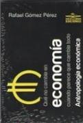 Qué no cambia en economía cuando parece que cambia todo : antropología económica