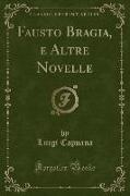 Fausto Bragia, e Altre Novelle (Classic Reprint)