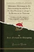 Mémoires Historiques Et Philosophiques sur Pie Vi Et Son Pontificat, Jusqu'a Sa Retraite en Toscane, Vol. 1