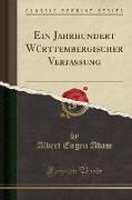 Ein Jahrhundert Württembergischer Verfassung (Classic Reprint)