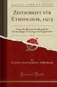 Zeitschrift für Ethnologie, 1915, Vol. 47