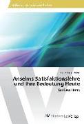 Anselms Satisfaktionslehre und ihre Bedeutung Heute