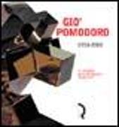 Giò Pomodoro 1930-2002. Un omaggio della Fondazione Ragghianti. Catalogo della mostra (Lucca, 8 marzo-11 maggio 2003)