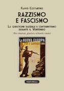 Razzismo e fascismo. La questione razziale e l'antisemitismo durante il Ventennio. Tra citazioni, giudizi e dibattiti storici