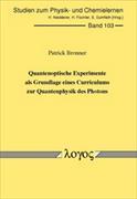 Quantenoptische Experimente als Grundlage eines Curriculums zur Quantenphysik des Photons