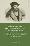 Kurfürst Johann der Beständige und die Reformation (1513-1532)