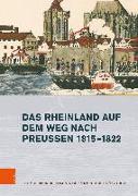 Das Rheinland auf dem Weg nach Preußen 1815-1822