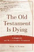 The Old Testament Is Dying - A Diagnosis and Recommended Treatment