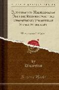 Dionysios Von Halikarnassos Über Die Rednergewalt Des Demosthenes Vermittelst Seiner Schreibart: Übersetzt Und Erlätert (Classic Reprint)