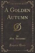 A Golden Autumn (Classic Reprint)