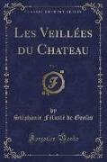 Les Veillées du Chateau, Vol. 1 (Classic Reprint)