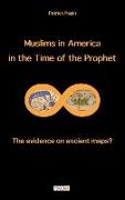 Muslims in America in the Time of the Prophet: The Evidence on Ancient Maps?