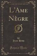 L'Ame Nègre (Classic Reprint)