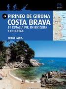 Pirineo de girona - Costa Brava : 51 rutas a pie, en bicicleta y en kayak