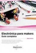 Electrónica para makers : guía completa