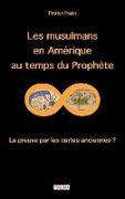 Les Musulmans En Amérique Au Temps Du Prophète: La Preuve Par Les Cartes Anciennes ?