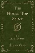 The House-Top Saint (Classic Reprint)