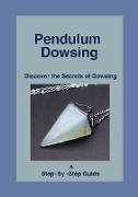 Pendulum Dowsing: Discover the Secrets of Dowsing