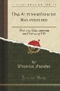 Das Altfranzösische Rolandslied: Text Von Chateauroux Und Venedig VII (Classic Reprint)