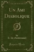Un Ami Diabolique, Vol. 1 (Classic Reprint)