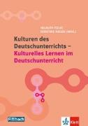 Kulturen des Deutschunterrichts - Kulturelles Lernen im Deutschunterricht
