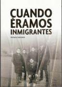 Cuando éramos inmigrantes