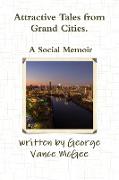 Attractive Tales from Grand Cities. a Social Memoir