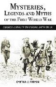 Mysteries, Legends and Myths of the First World War