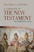 A Companion to the New Testament: The Gospels and Acts