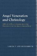 Angel Veneration and Christology: A Study in Early Judaism and in the Christology of the Apocalypse of John