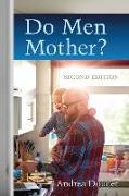 Do Men Mother?: Second Edition