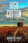 High Cotton: Four Seasons in the Mississippi Delta