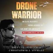 Drone Warrior: An Elite Soldier's Inside Account of the Hunt for America's Most Dangerous Enemies