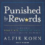 Punished by Rewards: The Trouble with Gold Stars, Incentive Plans, A'S, Praise, and Other Bribes