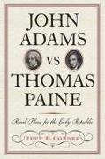 John Adams Vs Thomas Paine: Rival Plans for the Early Republic