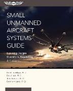 Small Unmanned Aircraft Systems Guide: Exploring Designs, Operations, Regulations, and Economics (Ebundle) [With eBook]
