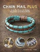 Chain Mail Plus: Jewelry Projects Using Crystals, Charms & More