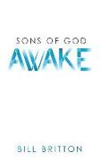 SONS OF GOD AWAKE