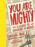 You Are Mighty: A Guide to Changing the World