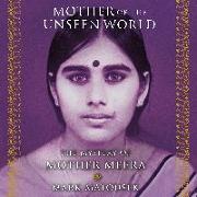 Mother of the Unseen World: The Mystery of Mother Meera