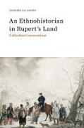 An Ethnohistorian in Rupert's Land