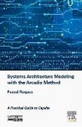 Systems Architecture Modeling with the Arcadia Method