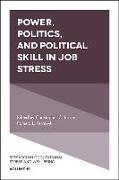 Power, Politics, and Political Skill in Job Stress
